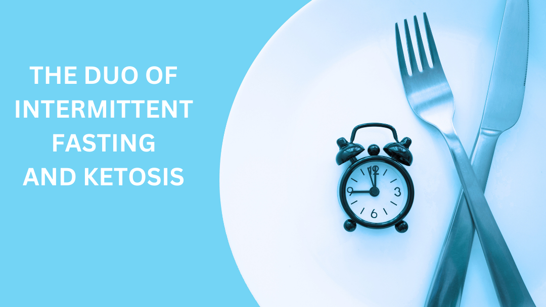 Synergizing Health: The Powerful Duo of Intermittent Fasting and Ketosis